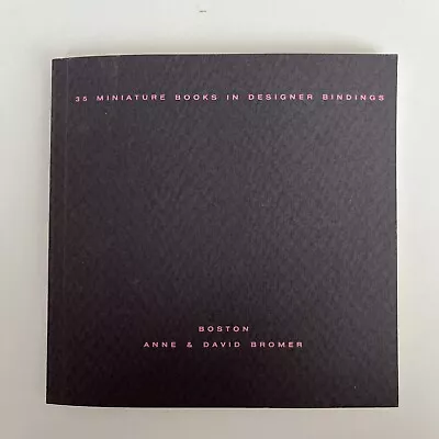 35 MINIATURE BOOKS IN DESIGNER BINDINGS First Edition 1987 Anne & David Bromer • $37.99