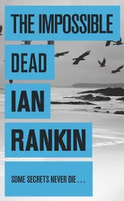 The Impossible Dead-Ian Rankin 9781409136507 • £3.27