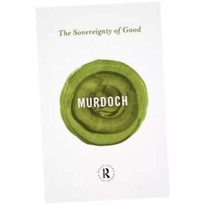 The Sovereignty Of Good - Iris Murdoch (2013 Paperback) • £27.99