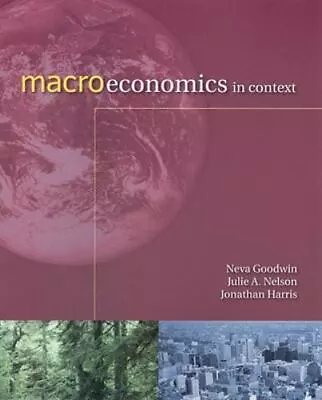 Macroeconomics In Context By Goodwin Neva; Nelson Julie; Harris Jonathan • $5.20