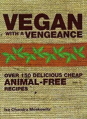 Vegan With A Vengeance: Over 150 Delicious Cheap Animal-free Recipes By Isa Ch • $37.92