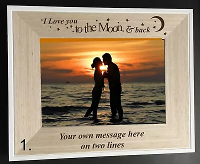 Personalised  I/we Love You To The Moon & Back Wooden 6 X 4  Photo/picture Frame • £9.90