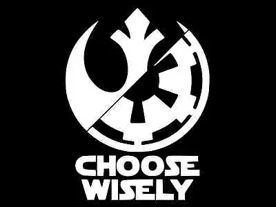 STAR WARS CHOOSE WISELY Jedi Sith Vinyl Decal Car Wall Sticker CHOOSE SIZE COLOR • £6.55