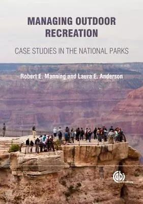 Managing Outdoor Recreation [op]: Case Studies In The National Parks • $44.35