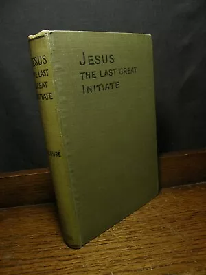 Jesus The Last Great Initiate - E. Schure OCCULT LEGEND ANCIENT MYSTERIES MYTH • £64.99