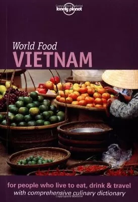 Lonely Planet: World Food: Vietnam By Richard Sterling Tinh-My Hoang • £2.51