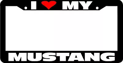 I LOVE MY MUSTANG License Plate Frame  • $5.89