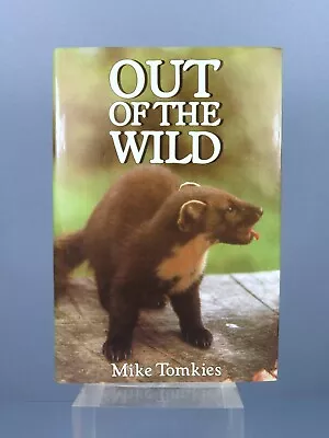Mike Tomkies 1st Edition Signed Copy Out Of The Wild ~ Hardback Book Dust Jacket • £14.99