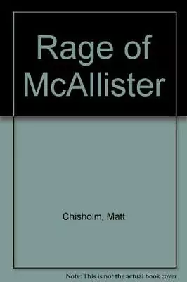 Rage Of McAllisterMatt Chisholm- 0583126723 • £75