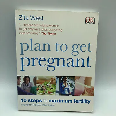 Plan To Get Pregnant - 10 Steps To Maximum Fertility  - Zita West - DK Softcover • £8.33