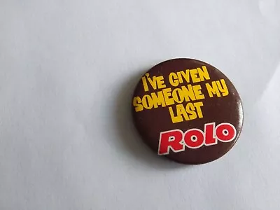 I've Given Someone My Last Rolo Picture Badge • £2.50