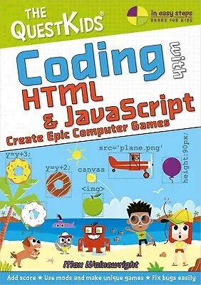 Coding With HTML & JavaScript - Create Epic Computer Games By Max Wainewright • £9.99