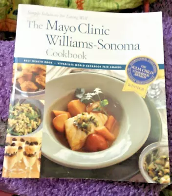 The Mayo Clinic Williams Sonoma Cookbook Simple Solutions FREE SHIPPING • $8.95