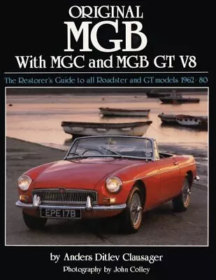 Original MGB : With MGC And MGB GT V8 Hardcover By Clausager Anders Ditlev;... • $45.24