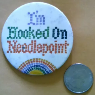 I'm Hooked On Needlepoint Craft Hobby Vintage Pinback/Button/Badge 2.25  • $9.99