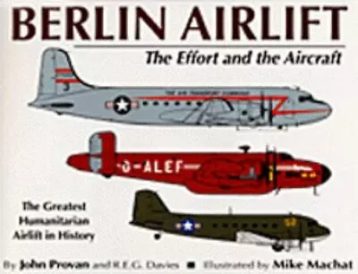 Berlin Airlift: The Effort And The Aircraft By Provan John • $16.71