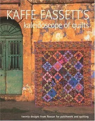 Kaffe Fassett's Kaleidoscope Of Quilts: 20 Projects To Suit All Skill Levels • £10.92