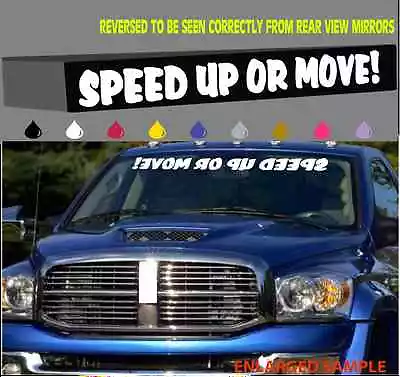 Funny Speed Up Or Move!  Windshield  Banner Decal For Cars Truck 38   • $19.03