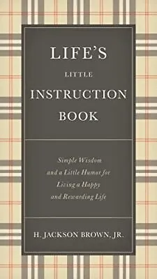 Life's Little Instruction Book: Simple Wisdom And A L... By Brown H. Jackson J • £4.49