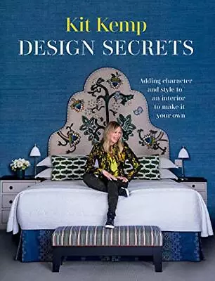 Design Secrets: Adding Character And Style... Kit Kemp • £14.99