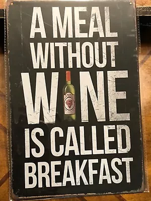 A Meal Without Wine Is Called Breakfast 8  X 12  Metal Sign Bar Mancave Kitchen • $5.99