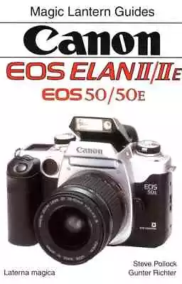 Canon EOS Elan II IIe 50 50e By Gunter Richter 1996 - MAGIC LANTERN GUIDES Guide • $7.95