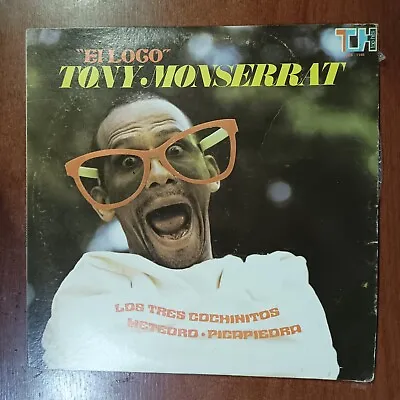 Tony Monserrat – El Loco [1976] Vinyl LP Latin Salsa Merengue Comedy TH Meteoro • $15.98
