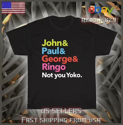 John Lennon Sir Paul George Ringo Not You Yoko T-Shirt American Logo T-Shirt • $19.99