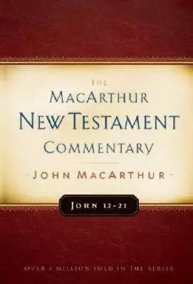 John 12-21 MacArthur New Testament Commentary (MacArthur New Testament Co - GOOD • $14.45