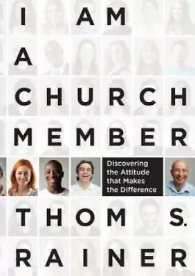 I Am A Church Member: Discovering The Attitude That Makes The Difference - GOOD • $3.98