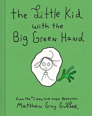 The Little Kid With The Big Green Hand Hardcover – 2023 By Matthew Gray Gubler • $17.93