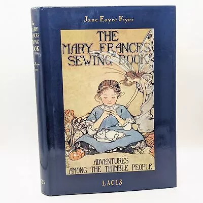 The Mary Frances Sewing Guide Story Book For Girls Jane Eayre Fryer W Patterns • $22.50