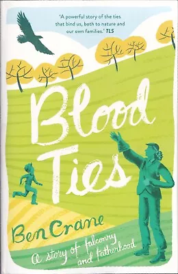 CRANE BEN FALCONRY HAWKING BLOOD TIES A STORY OF FALCONRY AND FATHERHOOD Hbk NEW • £6.45