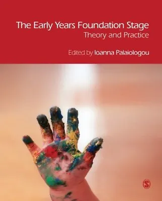 The Early Years Foundation Stage: Theory And Practice By Ioanna Palaiologou • £2.93