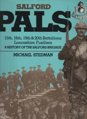 Salford Pals: History Of The Salford Brigade - The 15th 16th 1 • £13.17