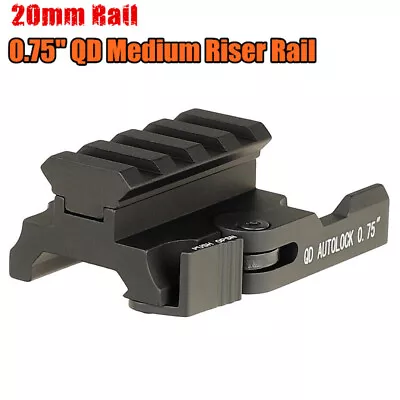 0.75  QD Quick Release Riser Mount Red Dot Scope Riser Mount 20mm Picatinny Rail • $17.98