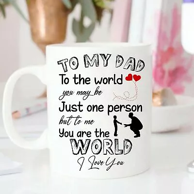 Father's Day Mug To My Dad To The World You May Be Just One Person You Are The • $16.99