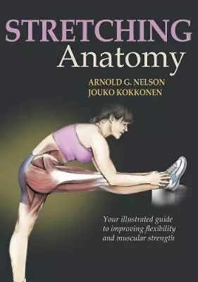 Stretching Anatomy - Paperback Arnold G Nelson 9780736059725 • $6.64