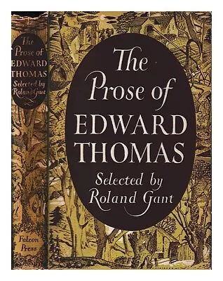 THOMAS EDWARD (1878-1917) The Prose Of Edward Thomas / Selected By Roland Gant • $88.23