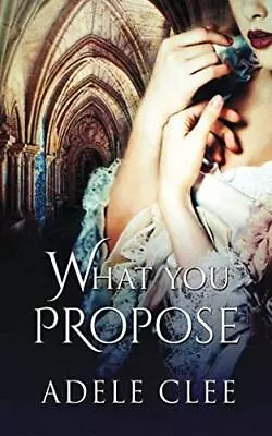 What You Propose: Volume 2 (Anything For Love). Clee 9780993529115 New<| • $34.45