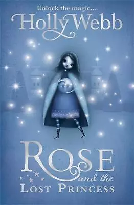 Rose And The Lost Princess: Book 2 By Holly Webb (English) Paperback Book • £12.49