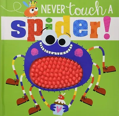 Never Touch A Spider (Touch And Feel) Rosie Greening • £6.99