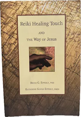 Reiki Healing Touch: And The Way Of Je... By Epperly Bruce Paperback / Softback • $12.99