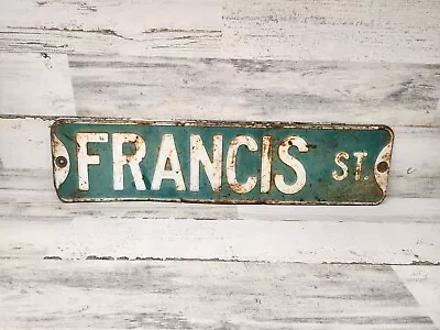 Vintage 1950s Street Sign FRANCIS St Embossed Green And White Patina • $59.99