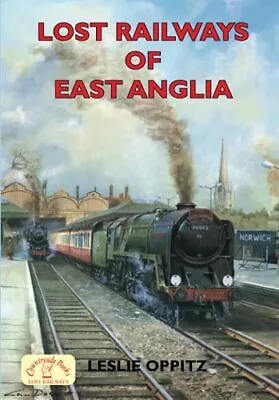 Lost Railways Of East Anglia By Oppitz Leslie Paperback Book The Cheap Fast • £3.61