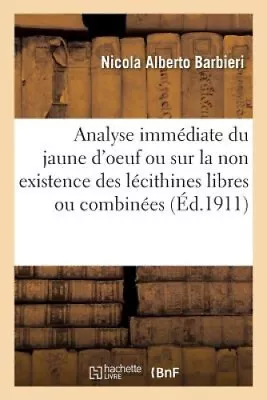 Analyse Immédiate Du Jaune D'Oeuf Ou Sur La Non Existence Des Lécithines • $33.92