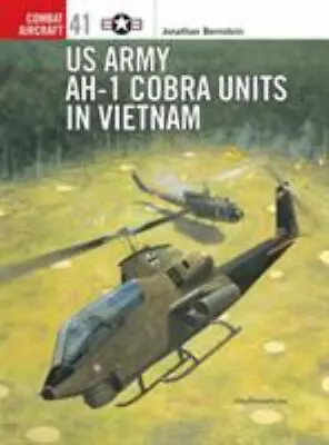 US Army AH-I Cobra Units In Vietnam By Bernstein Jonathan • $15.93