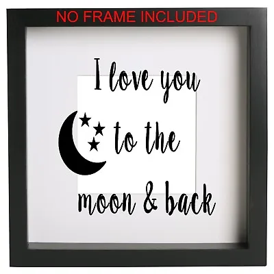 I Love You To The Moon And Back Box Frame Quote Sticker Only Ribba Decal • £2.99