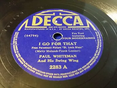 PAUL WHITEMAN SWING WING W/MODERNAIRES - 1938 DECCA 2283 - I GO FOR THAT (V+) • $6