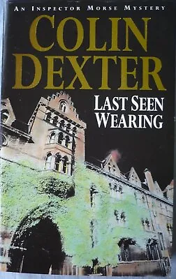 Colin Dexter - Last Seen Wearing • £25